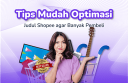 Thumbnail for Tips Mudah Optimasi Judul Shopee agar Banyak Pembeli