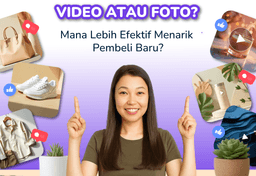 Thumbnail for Video atau Foto: Mana Lebih Efektif Menarik Pembeli Baru?